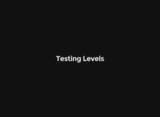 Testing Levels
 