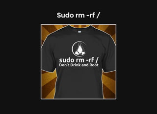 Sudo rm -rf /
 