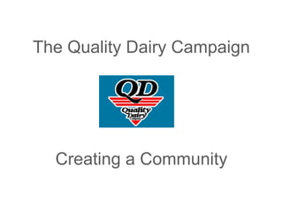 The Quality Dairy Campaign
Creating a Community
 