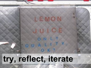 try, reflect, iterate 