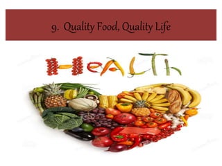 9. Quality Food, Quality Life
 