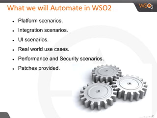 ● Platform scenarios.
● Integration scenarios.
● UI scenarios.
● Real world use cases.
● Performance and Security scenarios.
● Patches provided.
 