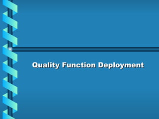 Quality Function Deployment.ppt_Quality Function Deployment | PPT