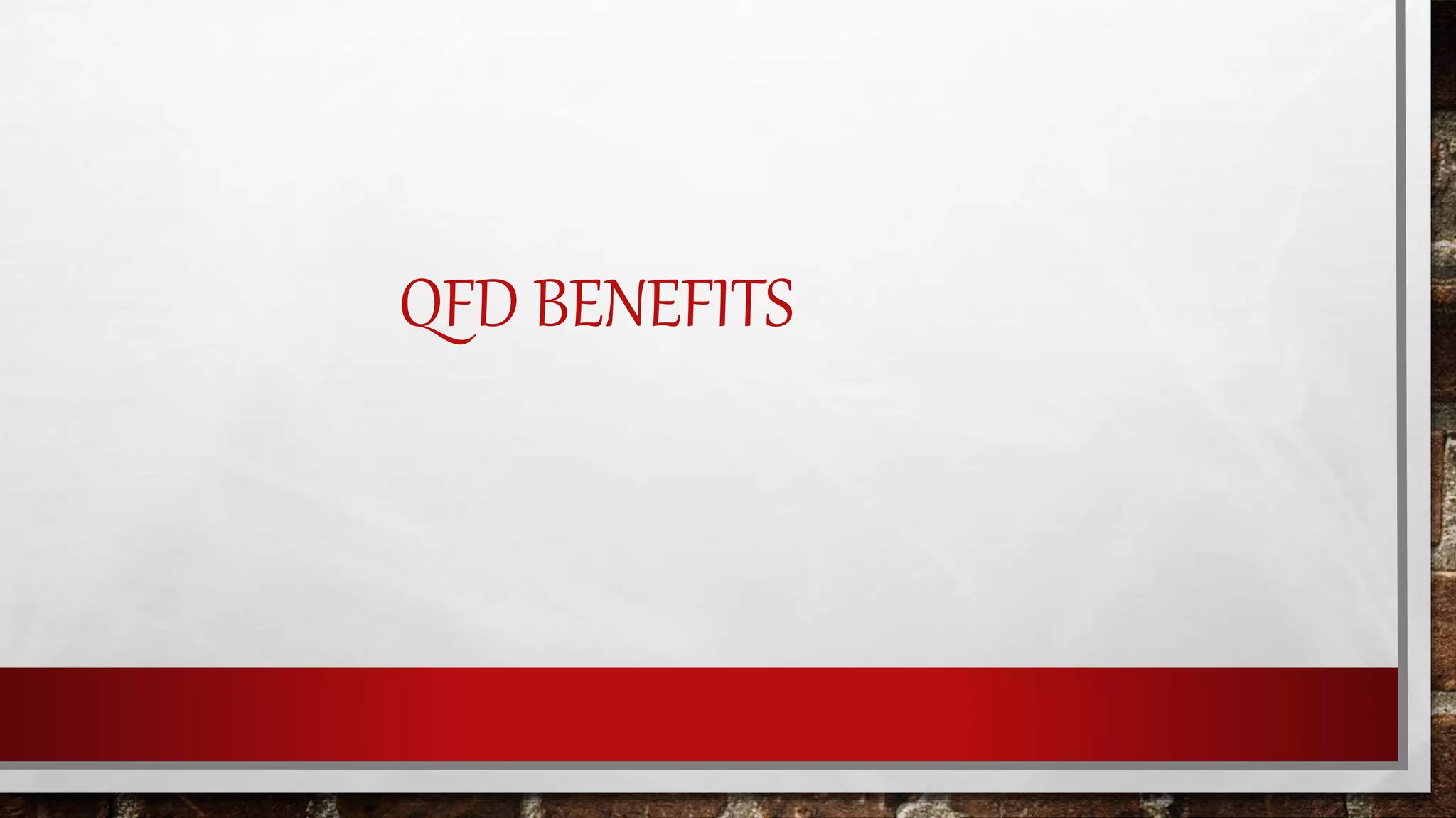 QFD BENEFITS
 