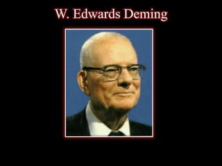 W. Edwards Deming
 
