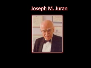 Dr. Joseph M. Juran
 