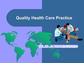 Quality Health Care Practice Dr PS Deb 