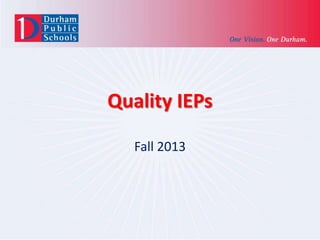 Quality IEPs
Fall 2013

 