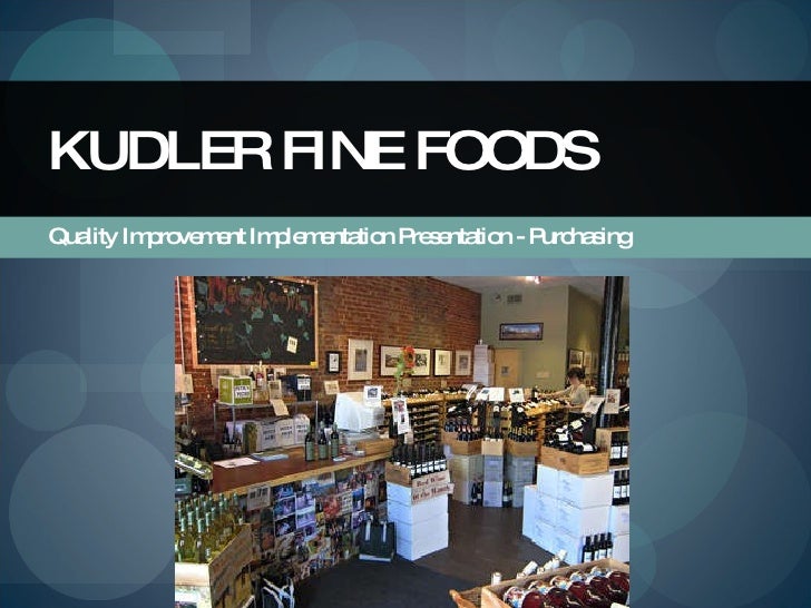 marketing research on kudler fine foods Marketing research paper gaining reliable marketing information is a critical activity before the deployment of a high-performance marketing plan kudler fine foods (kff) is a specialty grocery store located in the greater san diego metropolitan area that is focused on high-end food products. marketing research on kudler fine foods Marketing research paper gaining reliable marketing information is a critical activity before the deployment of a high-performance marketing plan kudler fine foods (kff) is a specialty grocery store located in the greater san diego metropolitan area that is focused on high-end food products.