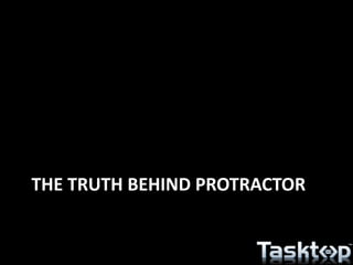 THE TRUTH BEHIND PROTRACTOR
 