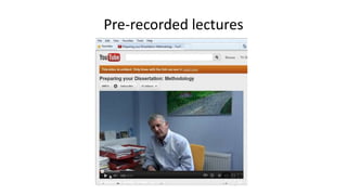 Pre-recorded lectures
 