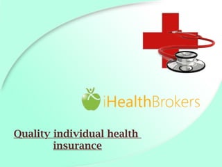 Quality individual health
insurance
 
