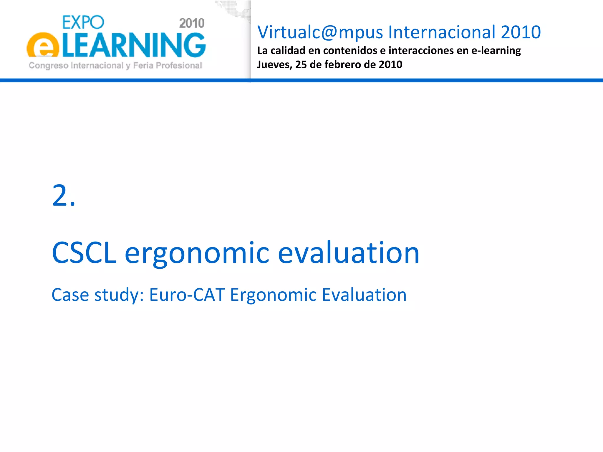 2. CSCL ergonomic evaluation Case study: Euro-CAT Ergonomic Evaluation 