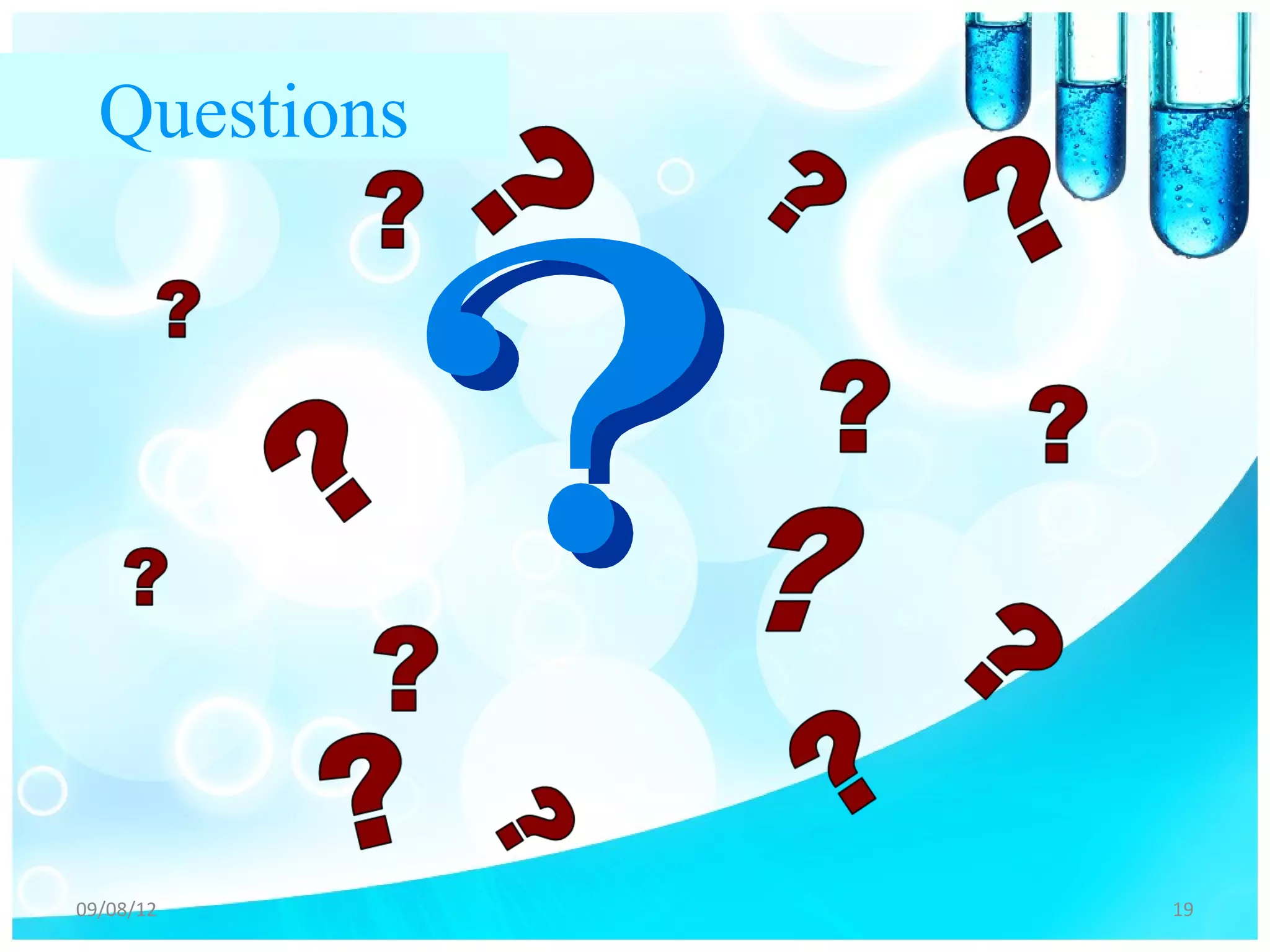 Questions




09/08/12      19
 