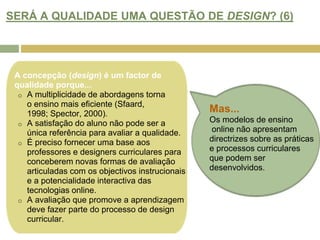SERÁ A QUALIDADE UMA QUESTÃO DE DESIGN? (6)A concepção (design) é um factor de qualidade porque... 