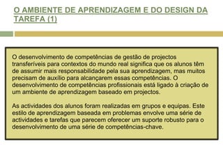 O CONSTRUTIVISMO (3)A Tecnologia e o uso da Web vieram... ... acelerar os paradigmas da avaliação, visto que permitem lidar com várias ferramentas possibilitando um vasto número de actividades, tarefas, participação em fóruns, partilha de ideias, diálogo entre alunos;"... a combinationofqualitativeandquantitativeassessmenttasksthat use multiplemodesofshowcasingstudentachievementthrough portfolios, multimedia, projects, skillsdemonstrationsandteamwork." (Kendle & Northhcote, 2000); ... permitir o suporte de processos de aprendizagem tais como comunicação, trabalho de grupo e trabalho colaborativo na resolução de problemas.
