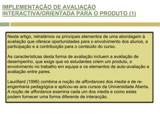 O AMBIENTE DE APRENDIZAGEM E DO DESIGN DA TAREFA (3)1. Para ajudar a obter um compromisso, foi pedido aos alunos que firmassem um "contrato de estudante" online, no início do semestre, assinado por eles, pelos membros da sua equipa e pelo tutor. O contrato atribuía aos alunos as responsabilidades necessárias para o desenvolvimento do website das equipas e das tarefas semanais. 2. Foi pedido às equipas que executassem tarefas de resolução de problemas semanalmente, o que exigia aos alunos a pesquisa de informação numa variedade de fontes que reflectem o estado-de-arte do conhecimento sobre gestão de projectos.