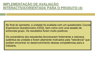 O AMBIENTE DE APRENDIZAGEM E DO DESIGN DA TAREFA (6)6. A fim de construir o website (e criar soluções para os problemas semanais), foi exigido um alto nível de colaboração. As equipas tiveram que partilhar a carga de trabalho, a execução de tarefas separadas e manter prazos apertados e os horários de uma semana para a seguinte.
