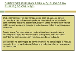 IMPLEMENTAÇÃO DE AVALIAÇÃO INTERACTIVA/ORIENTADA PARA O PRODUTO (2) Quatro modos são identificados: atendimento, prática, discussão e articulação. Na concepção da tarefa de avaliação, o nosso objectivo era diminuir o atendimento e aumentar cada uma das outras formas de interacção. Isto significou aplicar a noção de aluno como participante e como contribuinte activo para os processos de aprendizagem e avaliação da unidade.
