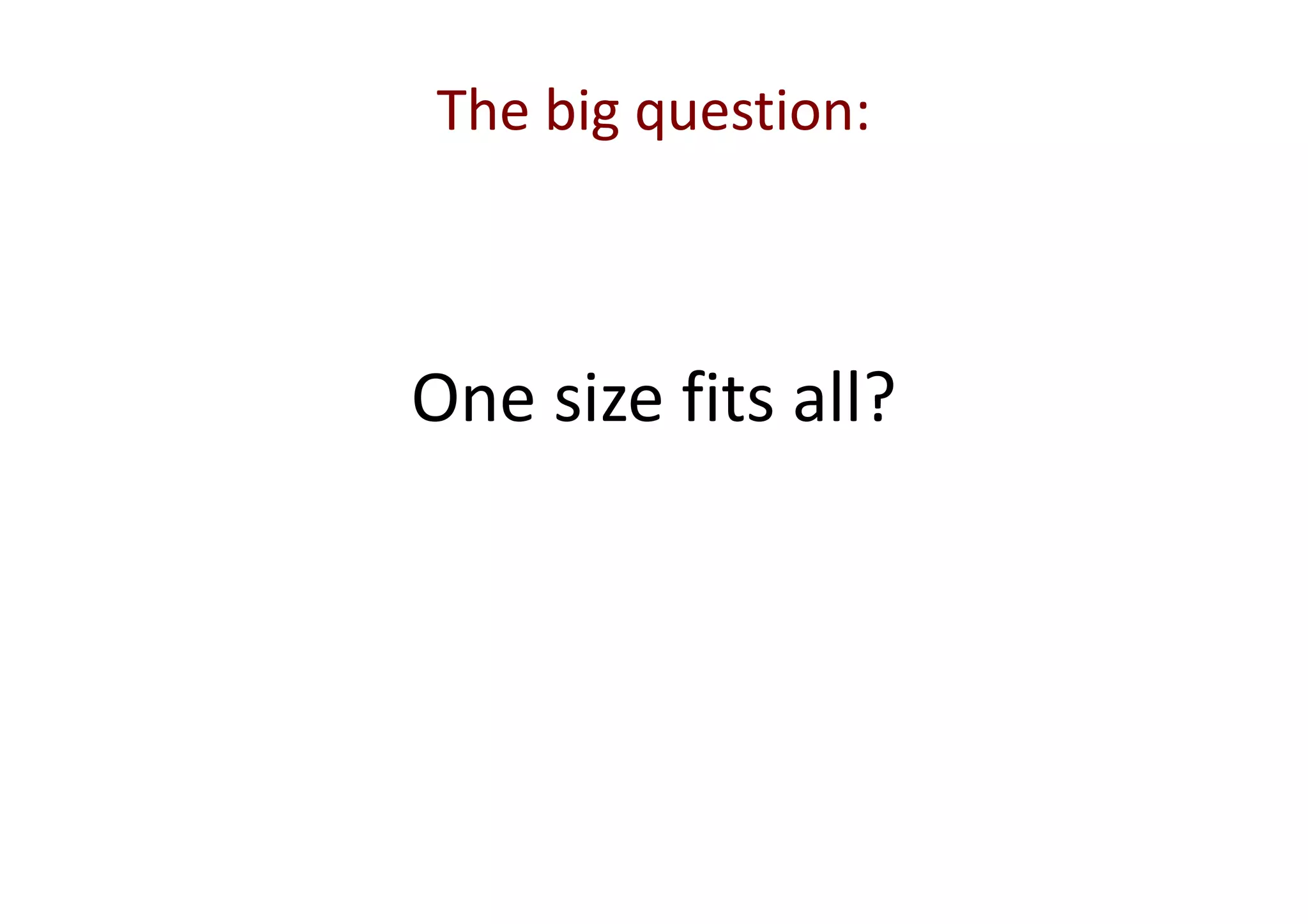 The big question:



One size fits all?
 