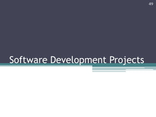 49

Software Development Projects

 