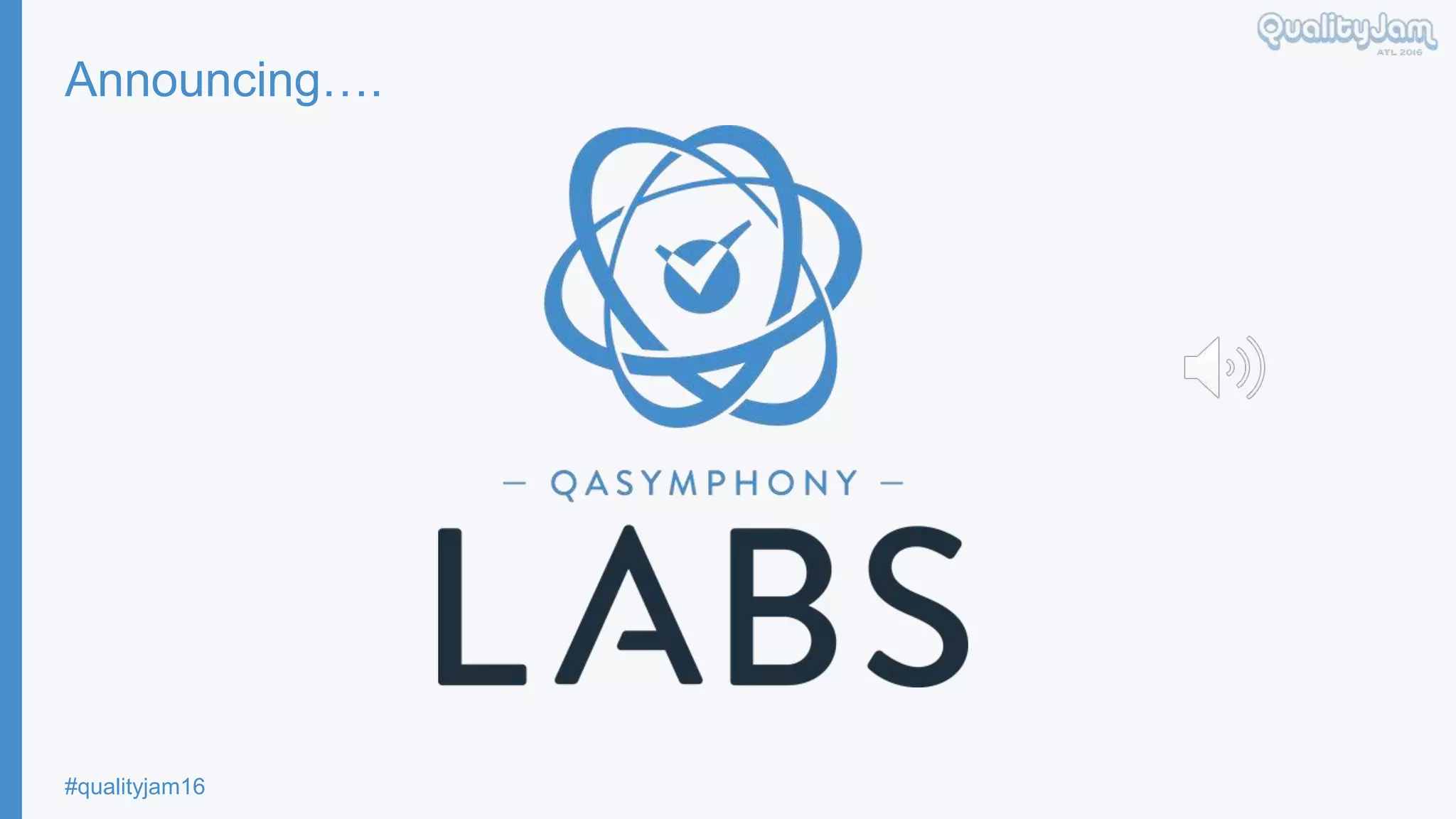 #qualityjam16
Announcing….
 