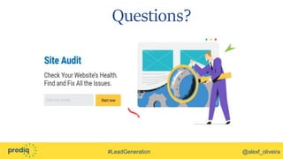 #LeadGeneration @alexf_oliveira
Questions?
 