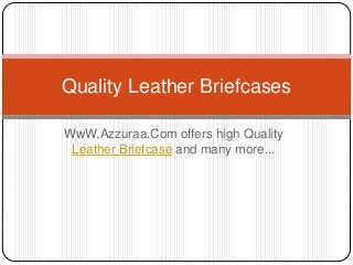 WwW.Azzuraa.Com offers high Quality
Leather Briefcase and many more...
Quality Leather Briefcases
 