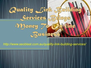 http://www.seoblast.com.au/quality-link-building-services/
 