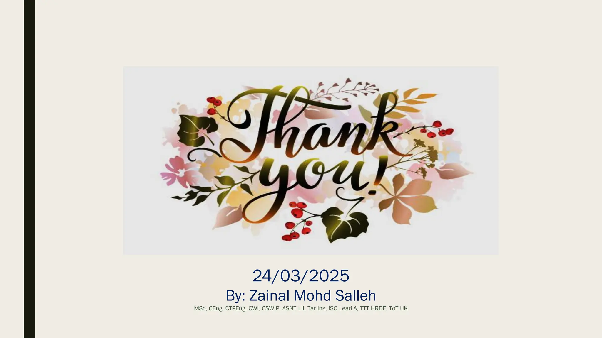 24/03/2025
By: Zainal Mohd Salleh
MSc, CEng, CTPEng, CWI, CSWIP, ASNT LII, Tar Ins, ISO Lead A, TTT HRDF, ToT UK
 