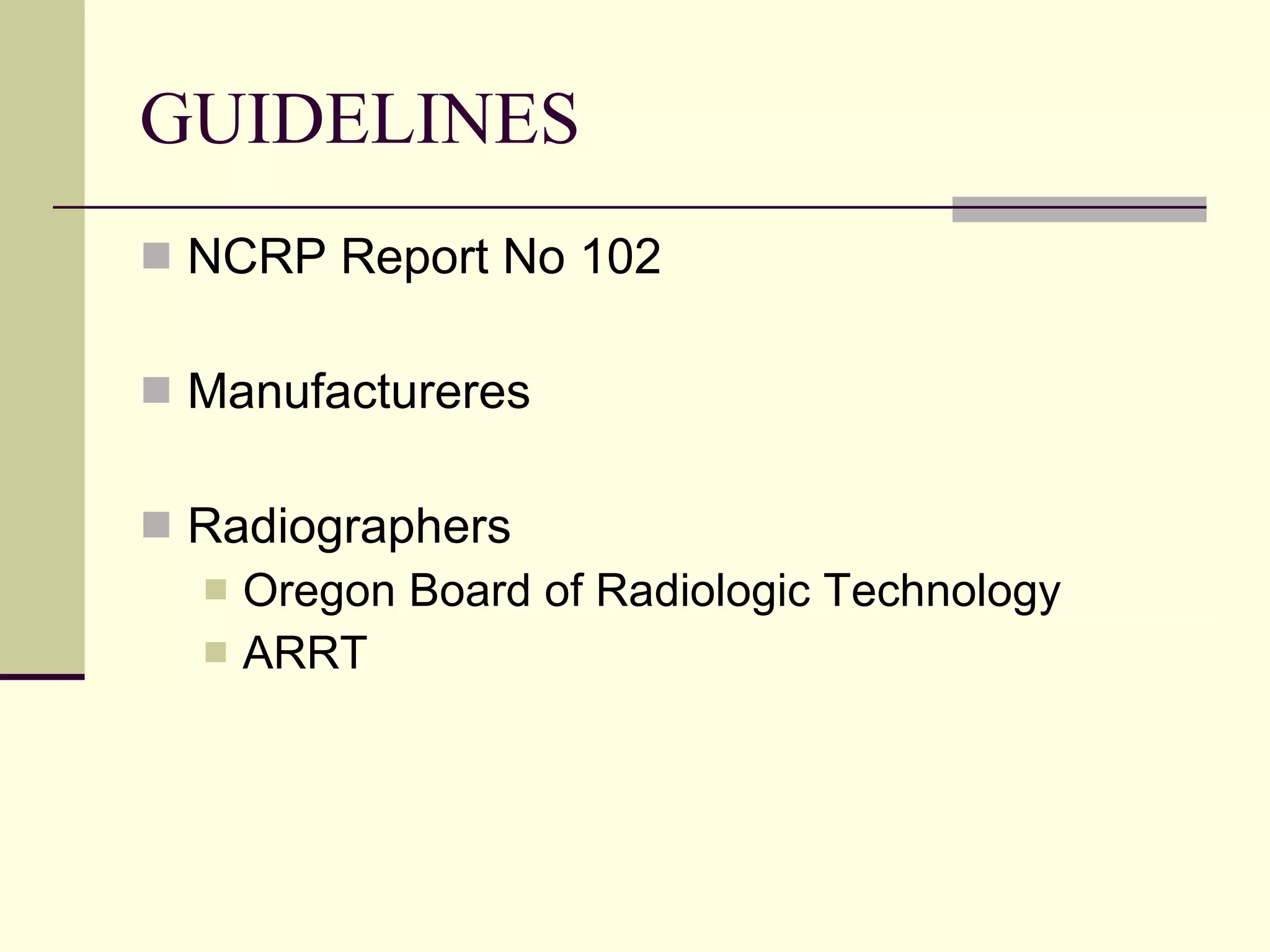 GUIDELINES NCRP Report No 102 Manufactureres Radiographers Oregon Board of Radiologic Technology ARRT 