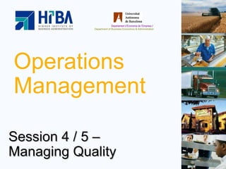 Operations Management Session 4 / 5 –  Managing Quality 