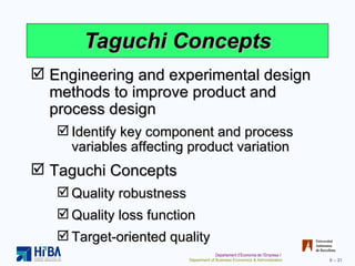 Taguchi Concepts <ul><li>Engineering and experimental design methods to improve product and process design </li></ul><ul><...
