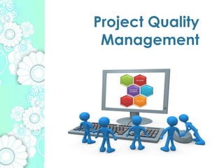 Project Quality
Management

 