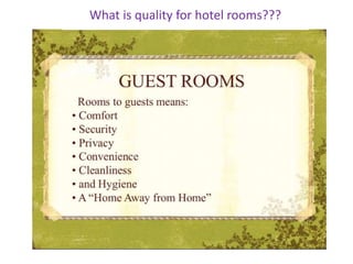 What is quality for hotel rooms???
 