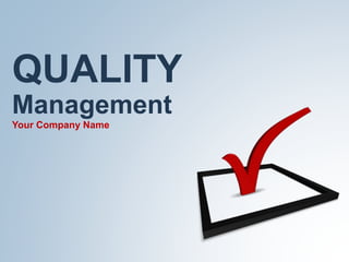 QUALITY
Management
Your Company Name
 