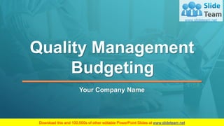 Quality Management
Budgeting
Your Company Name
 