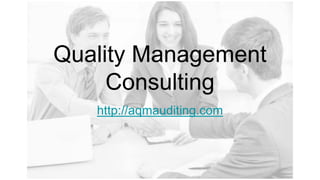 Quality Management
Consulting
http://aqmauditing.com
 