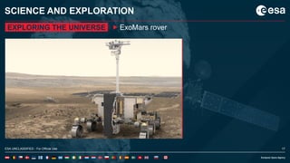 17ESA UNCLASSIFIED - For Official Use
SCIENCE AND EXPLORATION
EXPLORING THE UNIVERSE ExoMars rover
ESA UNCLASSIFIED - For Official Use 17
 