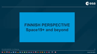 54ESA UNCLASSIFIED - For Official UseESA UNCLASSIFIED - For Official Use 54
FINNISH PERSPECTIVE
Space19+ and beyond
 