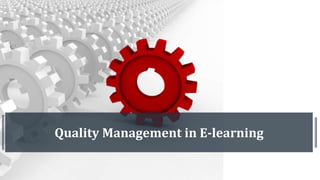 Quality Management in E-learning
 