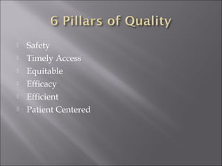  Safety 
 Timely Access 
 Equitable 
 Efficacy 
 Efficient 
 Patient Centered 
 