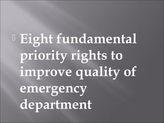 Eight fundamental 
priority rights to 
improve quality of 
emergency 
department 
 