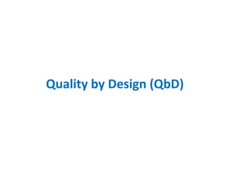 Quality by Design (QbD)
 