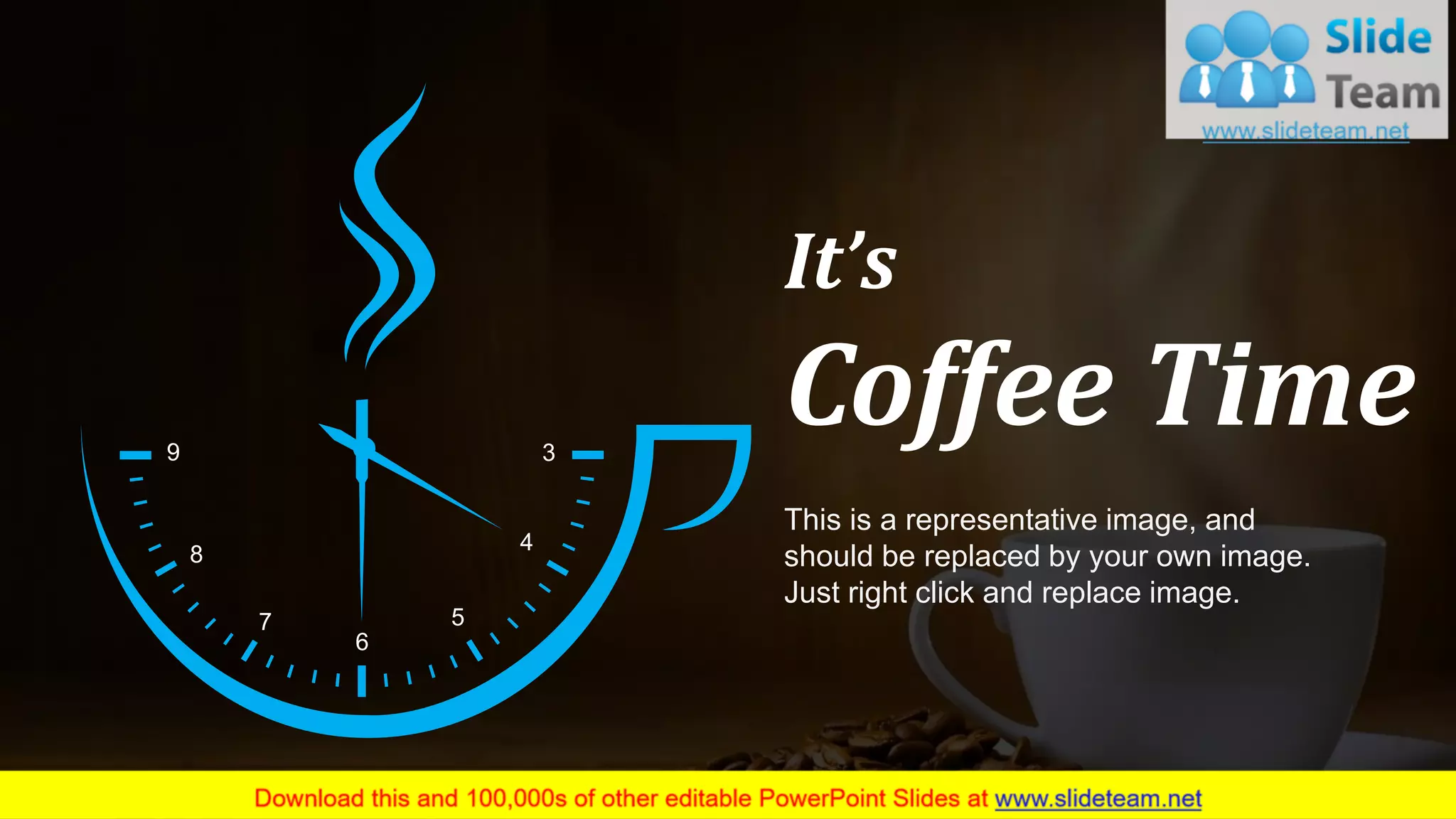 4
3
5
6
7
8
9
It’s
Coffee Time
This is a representative image, and
should be replaced by your own image.
Just right click and replace image.
41
 