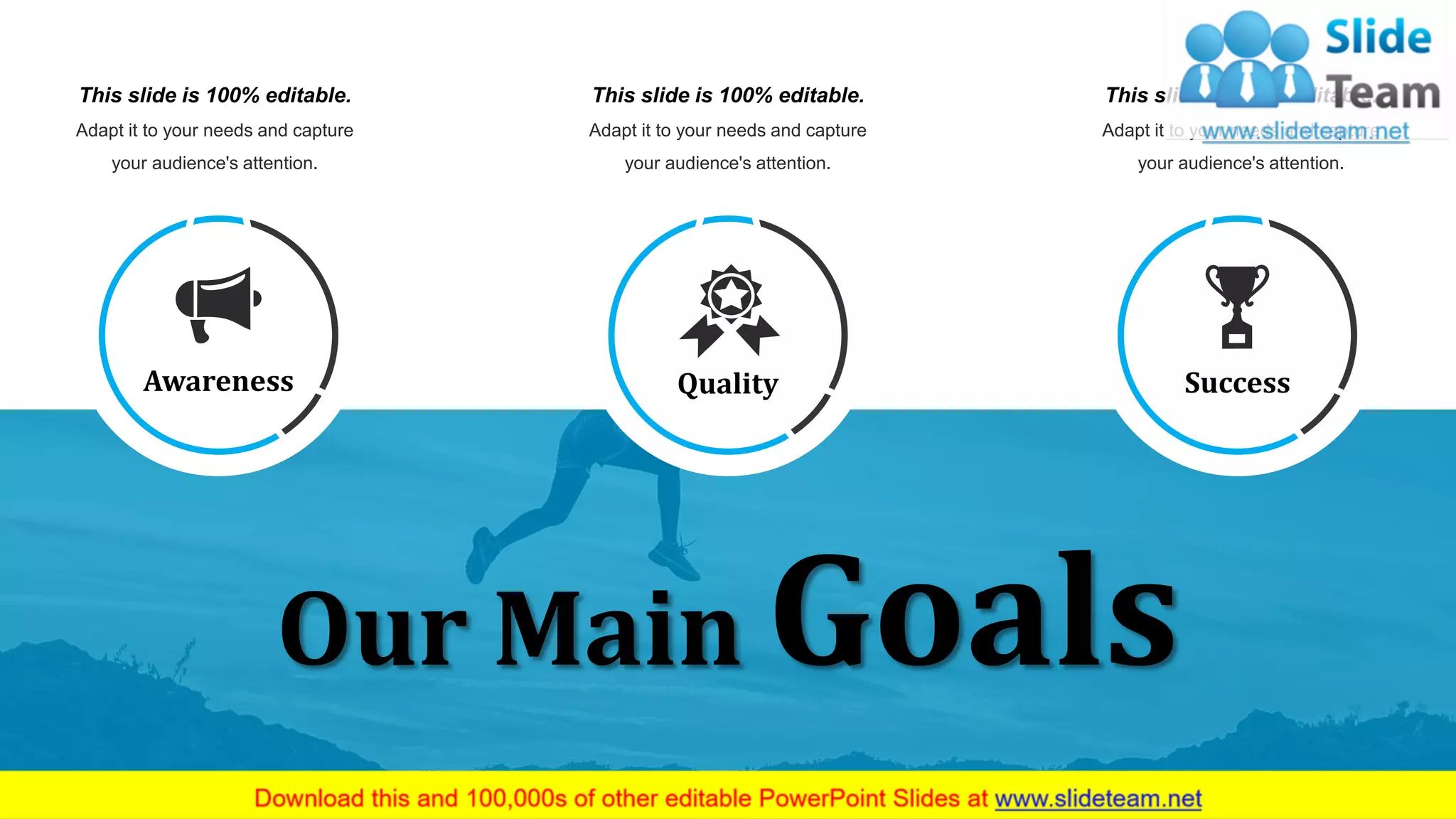 Our Main Goals
This slide is 100% editable.
Adapt it to your needs and capture
your audience's attention.
This slide is 100% editable.
Adapt it to your needs and capture
your audience's attention.
This slide is 100% editable.
Adapt it to your needs and capture
your audience's attention.
Awareness Quality Success
56
 