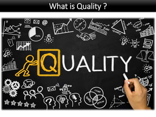 What is Quality ?
 