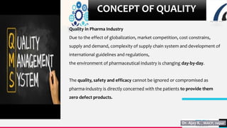 TREY
research
7
CONCEPT OF QUALITY
Quality in Pharma Industry
Due to the effect of globalization, market competition, cost constrains,
supply and demand, complexity of supply chain system and development of
international guidelines and regulations,
the environment of pharmaceutical industry is changing day-by-day.
The quality, safety and efficacy cannot be ignored or compromised as
pharma-industry is directly concerned with the patients to provide them
zero defect products.
 