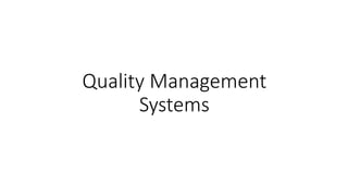 Quality Management
Systems
 