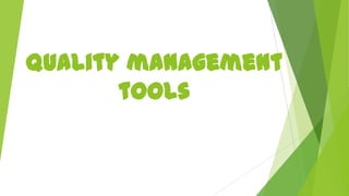 Quality management
tools

 